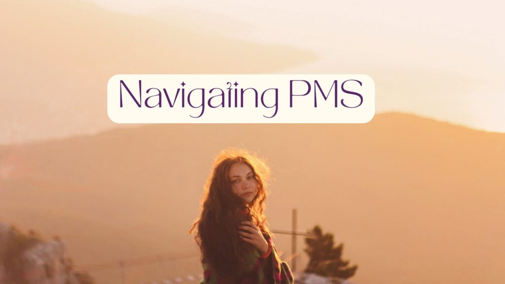 Navigating PMS, luteal phase, period pains